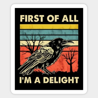 First Of All I'm A Delight Magnet